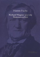 Hanns Fuchs - Richard Wagner und die Homosexualität
