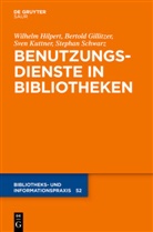 Bertol Gillitzer, Bertold Gillitzer, Wilhel Hilpert, Wilhelm Hilpert, Sven Kuttner, Stephan Schwarz - Benutzungsdienste in Bibliotheken
