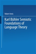 Robert Innis - Karl Bühler Semiotic Foundations of Language Theory