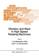 Júli M Montalvão e Silva, Júlio M Montalvão e Silva, Júlio M. Montalvão e Silva, Pina da Silva, Pina da Silva, F. Pina da Silva - Vibration and Wear in High Speed Rotating Machinery