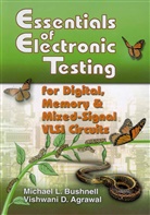 Vishwani Agrawal, Vishwani D. Agrawal, Bushnell, M Bushnell, M. Bushnell, Michael L. Bushnell - Essentials of Electronic Testing for Digital, Memory and Mixed-Signal VLSI Circuits