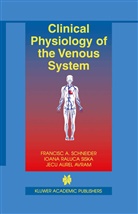 J Avram, Jecu Aurel Avram, Francisc Schneider, Francisc A Schneider, Francisc A. Schneider, Ioana Raluc Siska... - Clinical Physiology of the Venous System