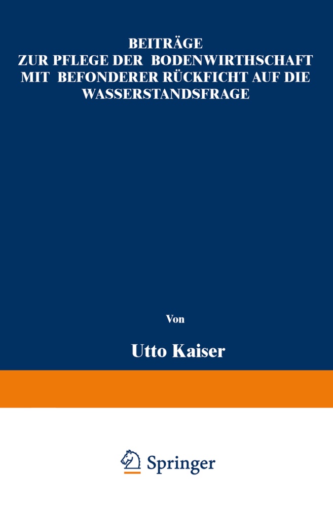 Otto Kaiser - Beiträge zur Pflege der Bodenwirthschaft mit besonderer Räcksicht auf die Wasserstandsfrage