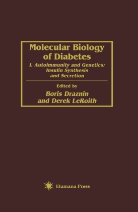 Bori Draznin, Boris Draznin, Leroith, LeRoith, Derek LeRoith - Molecular Biology of Diabetes I. Autoimmunity and Genetics; Insulin Synthesis and Secretion