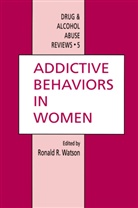 Ronald Watson, Ronald Ross Watson, Ronald R. Watson - Addictive Behaviors in Women