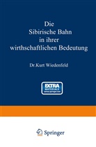Kurt Wiedenfeld, Kurt (Dr.) Wiedenfeld - Die Sibirische Bahn in ihrer wirthschaftlichen Bedeutung
