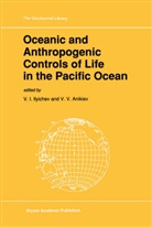 V. V. Anikiev, V.V. Anikiev, I Ilyichev, V I Ilyichev, V. I. Ilyichev, V.I. Ilyichev... - Oceanic and Anthropogenic Controls of Life in the Pacific Ocean