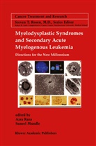 D Mundle, D Mundle, Suneel D. Mundle, Azr Raza, Azra Raza - Myelodysplastic Syndromes & Secondary Acute Myelogenous Leukemia