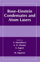 Alain Aspect, Alain Aspect et al, Arthur N. Chester, Massimo Inguscio, S. Martellucci, Arthu N Chester... - Bose-Einstein Condensates and Atom Lasers