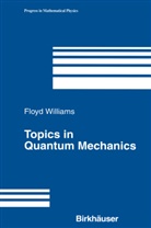 Floyd Williams - Topics in Quantum Mechanics