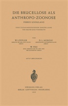 W Frei, W. Frei, Löffler, W Löffler, W. Löffler, D Moroni... - Die Brucellose als Anthropo-Zoonose