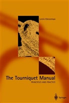 Leslie Klenerman - The Tourniquet Manual - Principles and Practice