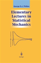 George D J Phillies, George D. J. Phillies, George D.J. Phillies - Elementary Lectures in Statistical Mechanics