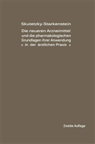 Skutetzky, A Skutetzky, A. Skutetzky, E Starkenstein, E. Starkenstein - Die neueren Arzneimittel und die pharmakologischen Grundlagen ihrer Anwendung in der ärztlichen Praxis