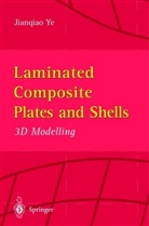 Jianqiao Ye - Laminated Composite Plates and Shells