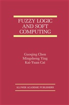 Kai-Yuan Cai, Guoqing Chen, Guoqing Chen, Guoqing Chen, Kai-Yuan Cai, Kai-Yuan Cai... - Fuzzy Logic and Soft Computing