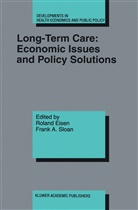 A Sloan, A Sloan, Rolan Eisen, Roland Eisen, Frank A. Sloan - Long-Term Care: Economic Issues and Policy Solutions