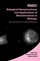 Michae A Stroscio, Michael A Stroscio, Dutta, Dutta, Mitra Dutta, Michael A. Stroscio - Biological Nanostructures and Applications of Nanostructures in Biology