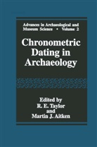 Martin J. Aitken, E Taylor, R E Taylor, J Aitken, J Aitken, R. E. Taylor... - Chronometric Dating in Archaeology