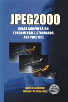 Michael Marcellin, Davi Taubman, David Taubman, Marcellin, Marcellin, Michael Marcellin... - JPEG2000 Image Compression Fundamentals, Standards and Practice