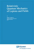 W T Grandy, W. T. Grandy, W.T. Grandy - Relativistic Quantum Mechanics of Leptons and Fields