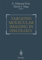 Edmund Kim, E Edmund Kim, J Yang, J Yang, E. Edmund Kim, David J. Yang - Targeted Molecular Imaging in Oncology