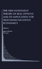 James J. Alleman, Jame J Alleman, James J Alleman, M Noam, M Noam, Eli M. Noam - The New Investment Theory of Real Options and its Implication for Telecommunications Economics