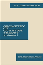 V S Varadarajan, V. S. Varadarajan, V.S. Varadarajan, Veeravalli Seshadri Varadarajan - Geometry of Quantum Theory