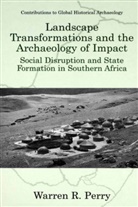 Warren R Perry, Warren R. Perry - Landscape Transformations and the Archaeology of Impact