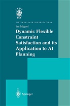 Ian Miguel - Dynamic Flexible Constraint Satisfaction and its Application to AI Planning