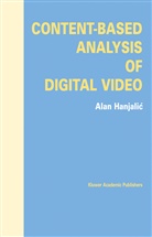 Alan Hanjalic - Content-Based Analysis of Digital Video