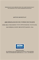Anton Moortgat - Archäologische Forschungen der Max Freiherr von Oppenheim-Stiftung im nördlichen Mesopotamien 1956