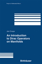 Jan Cnops - An Introduction to Dirac Operators on Manifolds