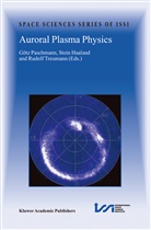 Stei Haaland, Stein Haaland, Gotz Paschmann, Götz Paschmann, Rudolf Treumann - Auroral Plasma Physics