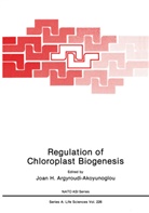 Joan H. Argyroudi-Akoyunoglou, Joa H Argyroudi-Akoyunoglou, Joan H Argyroudi-Akoyunoglou - Regulation of Choloroplast Biogenesis