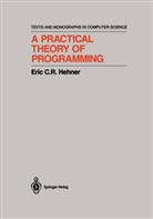 Eric C R Hehner, Eric C. R. Hehner, Eric C.R. Hehner - A Practical Theory of Programming