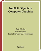 Luiz H de Figueiredo, Luiz H. de Figueiredo, Jona Gomes, Jonas Gomes, Lui Velho, Luiz Velho - Implicit Objects in Computer Graphics