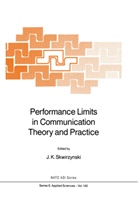 K Skwirzynski, J K Skwirzynski, J. K. Skwirzynski, J.K. Skwirzynski - Performance Limits in Communication Theory and Practice