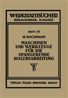 H Wichmann, H. Wichmann - Maschinen und Werkzeuge für die spangebende Holzbearbeitung