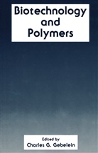 G Gebelein, C G Gebelein, C. G. Gebelein, C.G. Gebelein - Biotechnology and Polymers