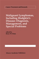 Bruce W. Dana, Bruc W Dana, Bruce W Dana - Malignant lymphomas, including Hodgkin's disease: Diagnosis, management, and special problems