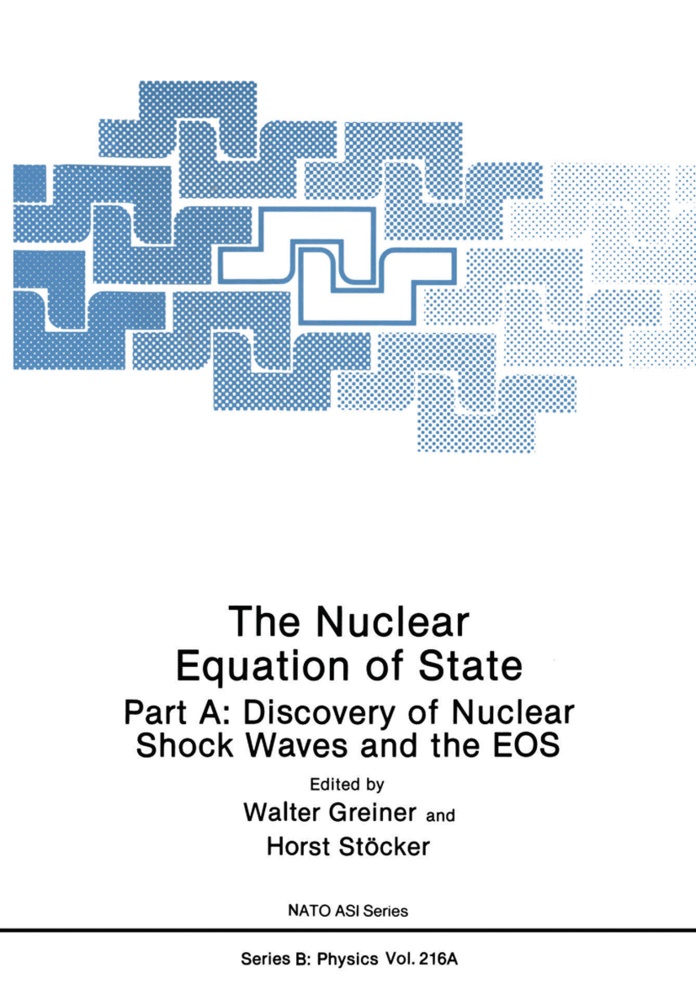 Walte Greiner, Walter Greiner,  Stöcker,  Stöcker, Horst Stöcker - The Nuclear Equation of State - Part A: Discovery of Nuclear Shock Waves and the EOS