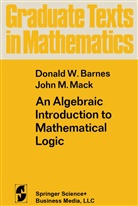 D Barnes, D W Barnes, D. W. Barnes, D.W. Barnes, Donald Barnes, Donald W. Barnes... - An Algebraic Introduction to Mathematical Logic