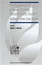 Rober A Schwartz, Robert A Schwartz, Robert A. Schwartz - The Electronic Call Auction: Market Mechanism and Trading