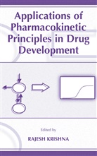 Rajes Krishna, Rajesh Krishna - Applications of Pharmacokinetic Principles in Drug Development