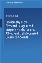 Kenneth L Kirk, Kenneth L. Kirk - Biochemistry of Halogenated Organic Compounds