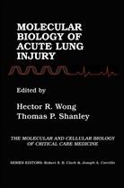 Hecto R Wong, Hector R Wong, Shanley, Shanley, Thomas Shanley, Hector R. Wong - Molecular Biology of Acute Lung Injury