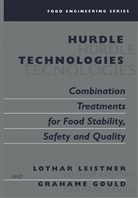 Grahame W Gould, Grahame W. Gould, Lotha Leistner, Lothar Leistner - Hurdle Technologies: Combination Treatments for Food Stability, Safety and Quality