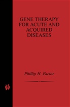 Phillip H. Factor, Philli H Factor, Phillip H Factor - Gene Therapy for Acute and Acquired Diseases