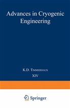 K D Timmerhaus, K. D. Timmerhaus, Klaus D. Timmerhaus, K. D. Timmerhaus - Advances in Cryogenic Engineering